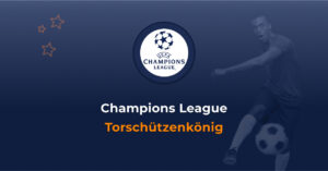 Showdown der Top-Torjäger: Wer wird Torschützenkönig in der Champions League?
