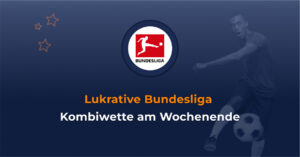 Bundesliga Kombiwette am Wochenende