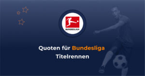 Quoten für Bundesliga-Titelrennen